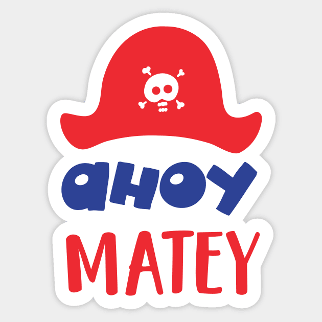 Ahoy Matey, Pirate Hat, Skull And Bones, Pirates Sticker by Jelena Dunčević